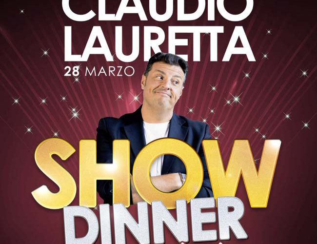 Show Dinner – 28 Marzo – Claudio Lauretta